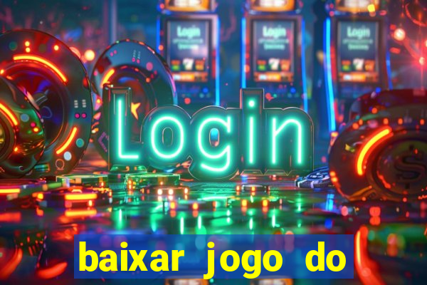 baixar jogo do tigrinho oficial